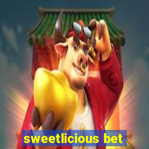 sweetlicious bet